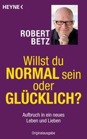 Willst du normal sein oder glücklich? Willst du normal sein oder glücklich?