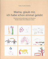 Mama, glaub mir, ich habe schon einmal gelebt Mama, glaub mir, ich habe schon einmal gelebt