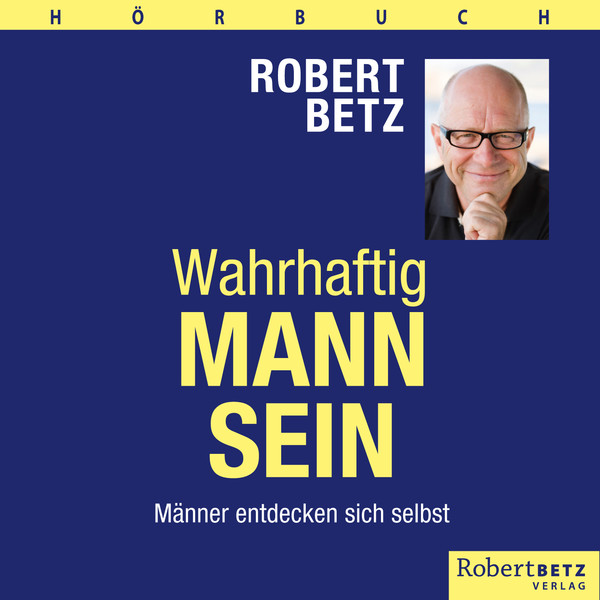 Wahrhaftig Mann sein - Hörbuch, 6 Audio-CDs Wahrhaftig Mann sein - Hörbuch, 6 Audio-CDs