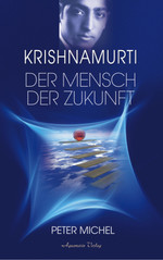 Krishnamurti - Ein Mensch der Zukunft